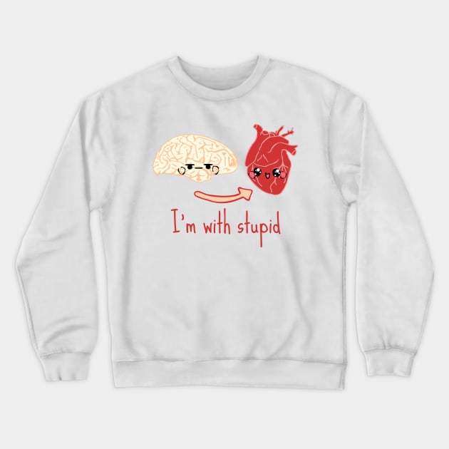 i'm with stupid - brain heart Crewneck Sweatshirt by FandomizedRose